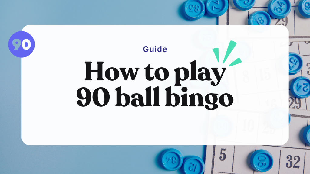 How to play (and win!) 90 ball bingo