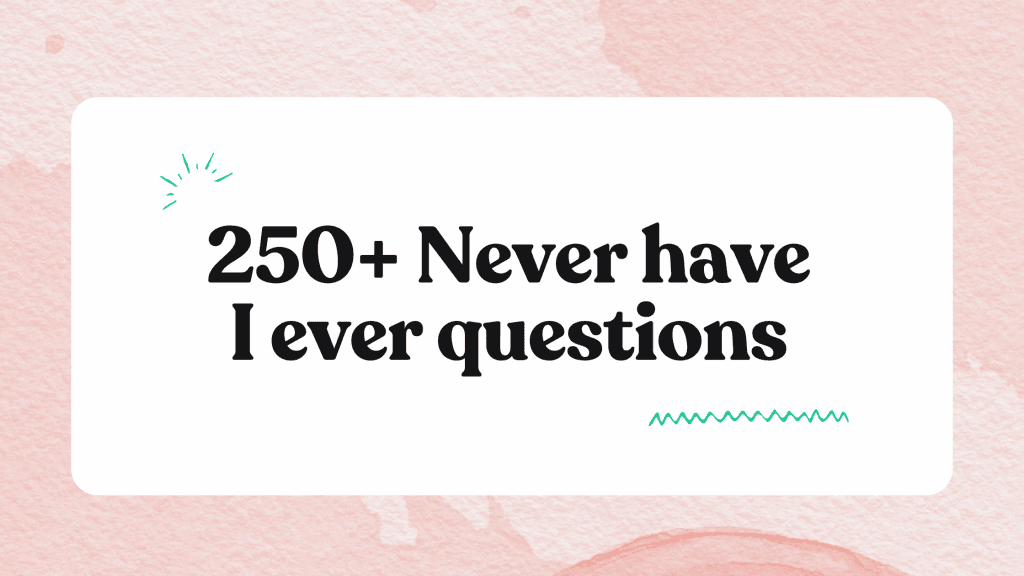 250+ never have I ever questions