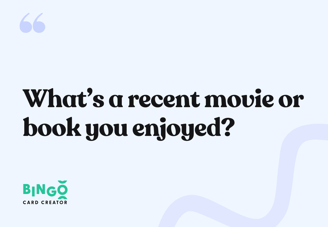 What’s a recent movie or book you enjoyed?