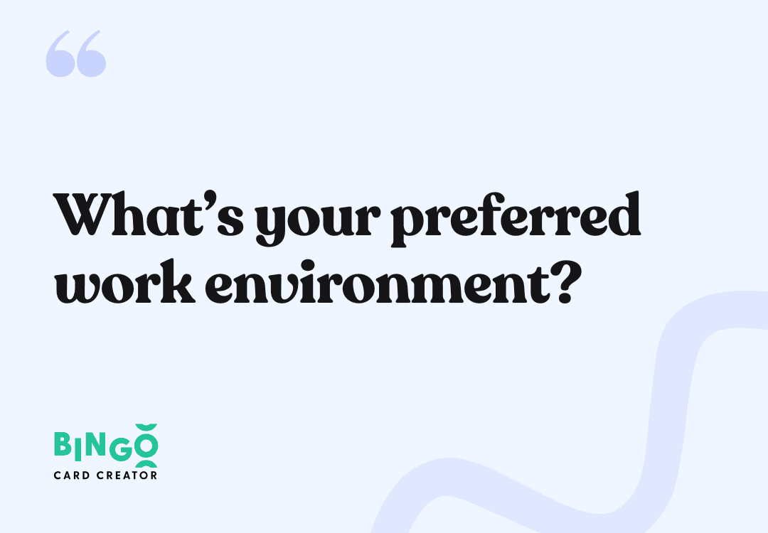What’s your preferred work environment?