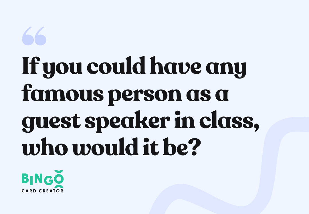 If you could have any famous person as a guest speaker in class, who would it be?