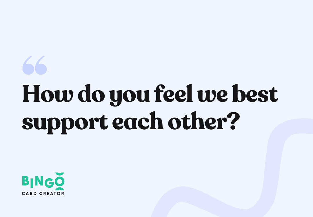 How do you feel we best support each other?