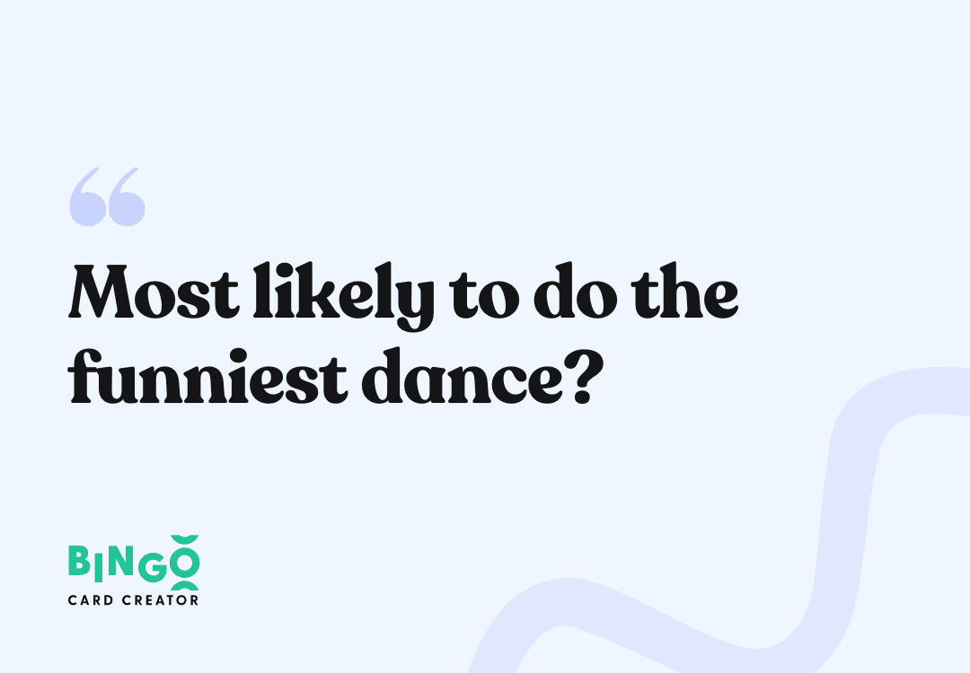 most likely to do the funniest dance