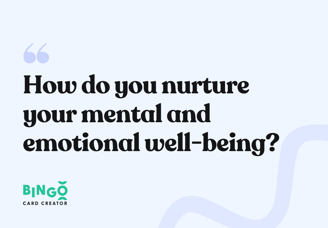How do you nurture your mental and emotional well-being?