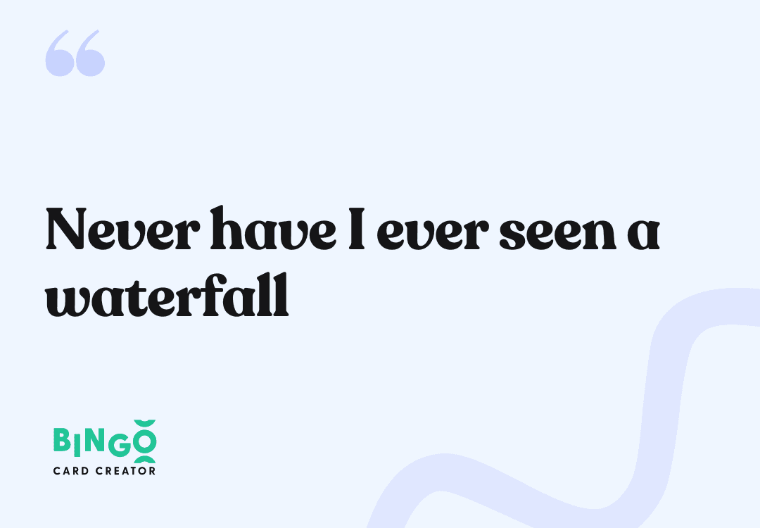 never have I seen a waterfall
